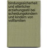 Bindungssicherheit Und Elterlicher Erziehungsstil Bei Scheidungskindern Und Kindern Von Vollfamilien door Simone Kirst