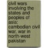 Civil Wars Involving The States And Peoples Of Asia: Cambodian Civil War, War In North-West Pakistan