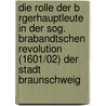 Die Rolle Der B Rgerhauptleute In Der Sog. Brabandtschen Revolution (1601/02) Der Stadt Braunschweig door G. Ran Norda