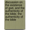 Discussion On The Existence Of God, And The Authenticity Of The Bible; The Authenticity Of The Bible door Origen Bacheler