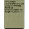 Involvement, Innovationsfreude Und Wahrgenommenes Risiko Als Einflussfaktoren Des Adoptionsprozesses door Denis Waurick