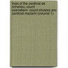 Lives Of The Cardinal De Richelieu, Count Oxenstiern--Count Olivarez And Cardinal Mazarin (Volume 1) by George Payne Rainsford James