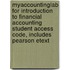 Myaccountinglab For Introduction To Financial Accounting Student Access Code, Includes Pearson Etext