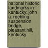 National Historic Landmarks In Kentucky: John A. Roebling Suspension Bridge, Pleasant Hill, Kentucky door Source Wikipedia