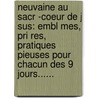 Neuvaine Au Sacr -Coeur De J Sus: Embl Mes, Pri Res, Pratiques Pieuses Pour Chacun Des 9 Jours...... by L.J. Hallez
