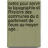 Notes Pour Servir La Topographie Et L'Histoire Des Communes Du D Partement De L'Eure Au Moyen Age...