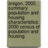 Oregon, 2000. Summary Population And Housing Characteristics: 2000 Census Of Population And Housing.