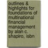 Outlines & Highlights For Foundations Of Multinational Financial Management By Alan C. Shapiro, Isbn