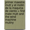 Primer Maestre Mutt y el Motin de la Maquina de Viento = First Mate Mutt and the Wind Machine Mutiny door Vivian French