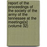 Report Of The Proceedings Of The Society Of The Army Of The Tennessee At The Meetings[S] (Volume 32) door Society of the Army of the Tennessee