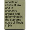 Reports Of Cases At Law And In Chancery Argued And Determined In The Supreme Court Of Illinois (194) door Illinois Supreme Court