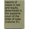 Reports Of Cases In Law And Equity, Determined In The Supreme Court Of The State Of Iowa (Volume 21) door Iowa Supreme Court