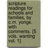 Scripture Readings For Schools And Families, By C.M. Yonge. With Comments. [5 Vols. Wanting Vol. 1]. by Charlotte Mary Yonge