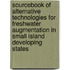 Sourcebook Of Alternative Technologies For Freshwater Augmentation In Small Island Developing States