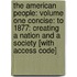 The American People: Volume One Concise: To 1877: Creating A Nation And A Society [With Access Code]