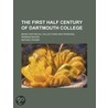 The First Half Century Of Dartmouth College; Being Historical Collections And Personal Reminiscences door Nathan Crosby