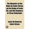 The Memoirs Of The Duke De Saint-Simon On The Reign Of Louis Xiv. And The Regency; In Three Volumdes by Louis de Rouvroy Saint-Simon