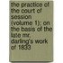 The Practice Of The Court Of Session (Volume 1); On The Basis Of The Late Mr. Darling's Work Of 1833