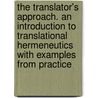 The Translator's Approach. An Introduction To Translational Hermeneutics With Examples From Practice door Radegundis Stolze