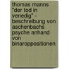 Thomas Manns "Der Tod In Venedig" - Beschreibung Von Aschenbachs Psyche Anhand Von Binaroppositionen door Matias Esser