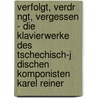 Verfolgt, Verdr Ngt, Vergessen - Die Klavierwerke Des Tschechisch-J Dischen Komponisten Karel Reiner door Anke Zimmermann