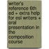 Writer's Reference 6th Ed + Extra Help For Esl Writers + Oral Presentation In The Composition Course