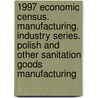 1997 Economic Census. Manufacturing. Industry Series. Polish And Other Sanitation Goods Manufacturing door United States Bureau of the Census