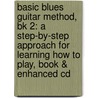 Basic Blues Guitar Method, Bk 2: A Step-By-Step Approach For Learning How To Play, Book & Enhanced Cd door David Hamburger