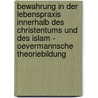 Bewahrung In Der Lebenspraxis Innerhalb Des Christentums Und Des Islam - Oevermannsche Theoriebildung by Daniela Brunn