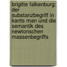 Brigitte Falkenburg: Der Substanzbegriff In Kants Man Und Die Semantik Des Newtonschen Massenbegriffs by Christian Aichner