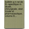 Bulletin G N Ral De Th Rapeutique M Dicale, Chirurgicale, Obst Tricale Et Pharmaceutique, Volume 8... by Societe De Th Rapeutique