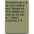 Chansons Pr C D Es D'un Notice Sur L'auteur Et D'un Essai Sur Ses Po Sis Par P.f. Tissot, Volumes 2-3