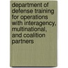 Department Of Defense Training For Operations With Interagency, Multinational, And Coalition Partners door Michael Spirtas