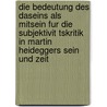Die Bedeutung Des Daseins Als Mitsein Fur Die Subjektivit Tskritik In Martin Heideggers Sein Und Zeit door Wenzel Seibold