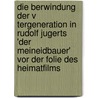 Die Berwindung Der V Tergeneration In Rudolf Jugerts 'Der Meineidbauer' Vor Der Folie Des Heimatfilms door Elisabeth Felice Nehls