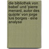 Die Bibliothek Von Babel' Und 'Pierre Menard, Autor Des Quijote' Von Jorge Luis Borges - Eine Analyse by Medina Zec