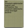 Die Mosaisch-rabbinische Tugend- Und Rechtslehre / the Mosaisch Rabbinische Virtue and Legal Doctrine by Hirsch Baer Fassel