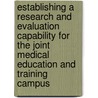Establishing A Research And Evaluation Capability For The Joint Medical Education And Training Campus door Sheila Nataraj Kirby