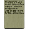 Finanzierung Von Online-Zeitschriften - Wege Zu Einem Erfolgreichen Web-Engagement Fur Tageszeitungen door Patrick Hammer