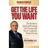 Get The Life You Want: The Secrets To Quick And Lasting Life Change With Neuro-Linguistic Programming