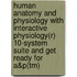 Human Anatomy And Physiology With Interactive Physiology(R) 10-System Suite And Get Ready For A&P(Tm)