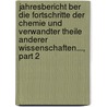 Jahresbericht Ber Die Fortschritte Der Chemie Und Verwandter Theile Anderer Wissenschaften..., Part 2 by Justus Liebig