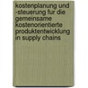 Kostenplanung Und -Steuerung Fur Die Gemeinsame Kostenorientierte Produktentwicklung In Supply Chains door Sebastian Berndt