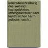 Lebensbeschreibung Des Weiland Hochgelehrten, Ehrengeachteten Und Kunstreichen Herrn Jodocus Rusch... by Franz Xaver Huber