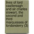 Lives Of Lord Castlereagh And Sir Charles Stewart, The Second And Third Marquesses Of Londonderry (3)