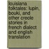 Louisiana Folktales: Lupin, Bouki, And Other Creole Stories In French Dialect And English Translation