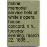 Maine Memorial Service Held At White's Opera House, Concord, N.H., Tuesday Evening, March 22, 1898... door Caroline Hutchins