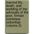 Married Life, Death, And Wedding Of The Advocate Of The Poor, Firmian Stanislaus Siebenkas (Volume 2)