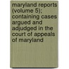 Maryland Reports (Volume 5); Containing Cases Argued And Adjudged In The Court Of Appeals Of Maryland door Maryland Court of Appeals