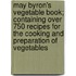 May Byron's Vegetable Book; Containing Over 750 Recipes For The Cooking And Preparation Of Vegetables